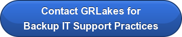Contact GRLakes for Backup IT Support Practices
