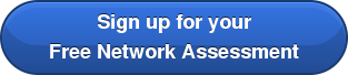 Sign up for your Free Network Assessment