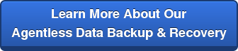 Learn More About Our Agentless Data Backup & Recovery